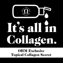 Load image into Gallery viewer, It's all in Collagen - OHM's Exclusive Topical Collagen Secret